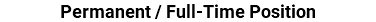 Permanent / Full-Time Position